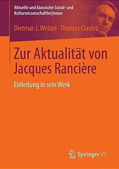 Zur Aktualit? Von Jacques Ranci?e: Einleitung in Sein Werk (Paperback, 1. Aufl. 2016)