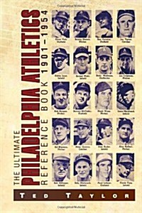 The Ultimate Philadelphia Athletics Reference Book 1901-1954 (Paperback)