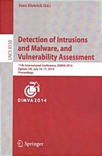 Detection of Intrusions and Malware, and Vulnerability Assessment: 11th International Conference, Dimva 2014, Egham, UK, July 10-11, 2014, Proceedings (Paperback, 2014)