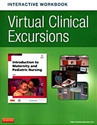 Virtual Clinical Excursions Online and Print Workbook for Introduction to Maternity and Pediatric Nursing (Paperback, 7)