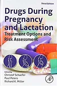 Drugs During Pregnancy and Lactation: Treatment Options and Risk Assessment (Hardcover, 3, Revised)