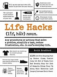 [중고] Life Hacks: Any Procedure or Action That Solves a Problem, Simplifies a Task, Reduces Frustration, Etc. in One‘s Everyday Life (Paperback)