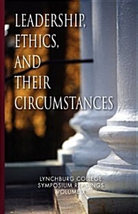 Leadership, Ethics, and Their Circumstances (Hardcover)