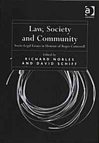 Law, Society and Community : Socio-Legal Essays in Honour of Roger Cotterrell (Hardcover, New ed)