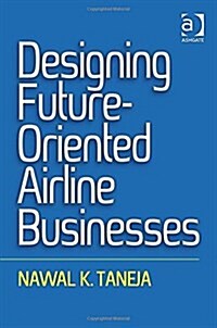 Designing Future-Oriented Airline Businesses (Hardcover)