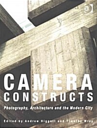 Camera Constructs : Photography, Architecture and the Modern City (Paperback, Rev ed)