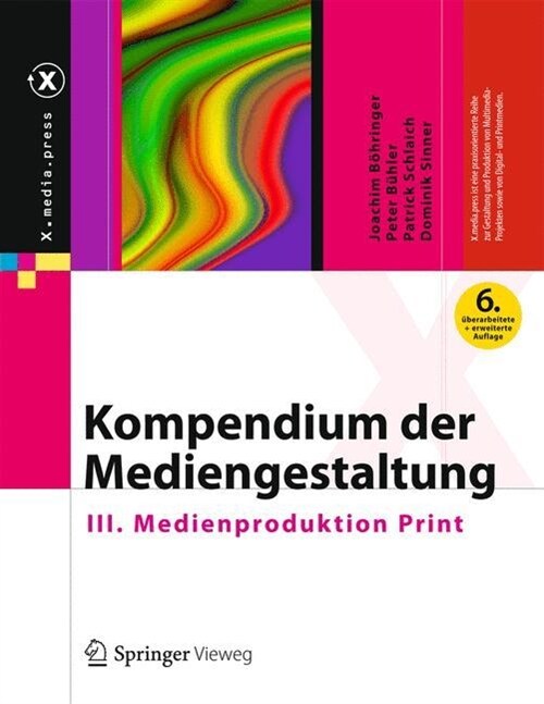 Kompendium Der Mediengestaltung: III. Medienproduktion Print (Hardcover, 6, 6., Vollst. Ube)