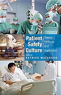Patient Safety Culture : Theory, Methods and Application (Hardcover, New ed)