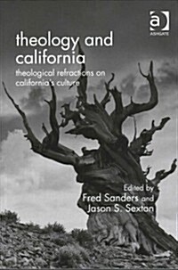 Theology and California : Theological Refractions on California’s Culture (Paperback)