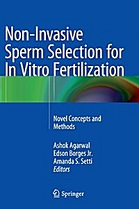 Non-Invasive Sperm Selection for in Vitro Fertilization: Novel Concepts and Methods (Hardcover, 2015)