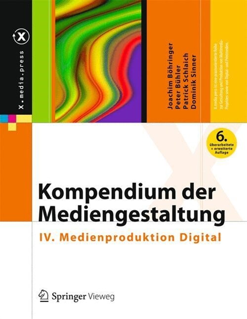 Kompendium Der Mediengestaltung: IV. Medienproduktion Digital (Hardcover, 6, 6., Vollst. Ube)