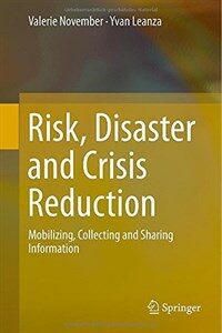 Risk, disaster and crisis reduction : mobilizing, collecting and sharing information