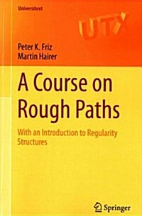 A Course on Rough Paths: With an Introduction to Regularity Structures (Paperback, 2014)