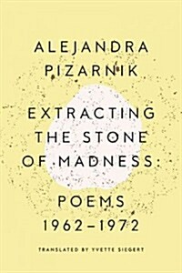 Extracting the Stone of Madness: Poems 1962 - 1972 (Paperback)