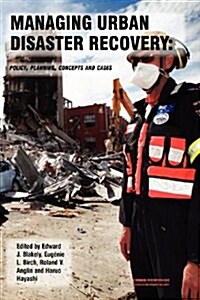 Managing Urban Disaster Recovery: Policy, Planning, Concepts and Cases (Paperback)