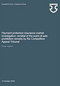 Payment Protection Insurance Market Investigation (Paperback)