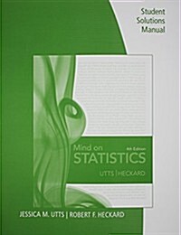 Student Solutions Manual for Utts/Heckards Mind on Statistics (Paperback, 4th)