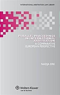 Parallel Proceedings in International Arbitration: A Comparative European Perspective (Hardcover)