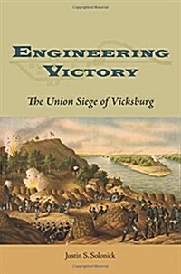 Engineering Victory: The Union Siege of Vicksburg (Hardcover)