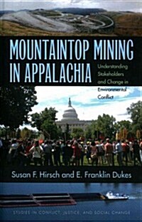 Mountaintop Mining in Appalachia: Understanding Stakeholders and Change in Environmental Conflict (Paperback)