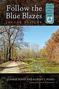 Follow the Blue Blazes: A Guide to Hiking Ohios Buckeye Trail (Paperback, 2)
