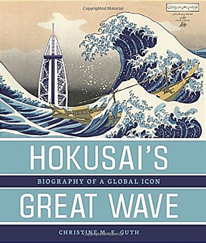 Hokusais Great Wave: Biography of a Global Icon (Paperback)