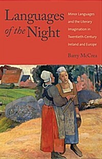 Languages of the Night: Minor Languages and the Literary Imagination in Twentieth-Century Ireland and Europe (Hardcover)