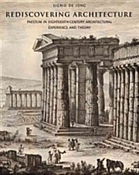 Rediscovering Architecture: Paestum in Eighteenth-Century Architectural Experience and Theory (Hardcover)