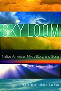 Sky Loom: Native American Myth, Story, and Song (Paperback)