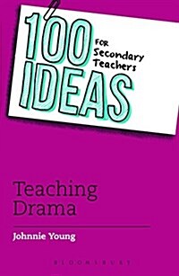 100 Ideas for Secondary Teachers: Teaching Drama (Paperback)
