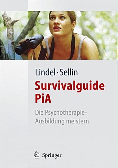 Survivalguide Pia: Die Psychotherapie-Ausbildung Meistern (Paperback, 2007)