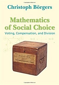 Mathematics of Social Choice: Voting, Compensation, and Division (Paperback)