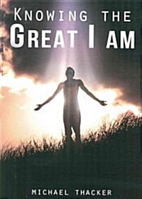 Knowing the Great I Am (Paperback)