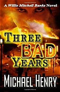 Three Bad Years: A Willie Mitchell Banks Novel (Paperback)