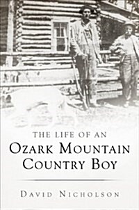 The Life of an Ozark Mountain Country Boy (Paperback)