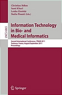 Information Technology in Bio- And Medical Informatics: Second International Conference, Itbam 2011, Toulouse, France, August 31 - September 1, 2011, (Paperback, 2011)