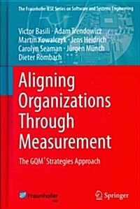 Aligning Organizations Through Measurement: The Gqm+strategies Approach (Hardcover, 2014)