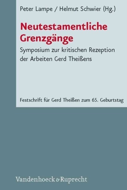 Neutestamentliche Grenzgange: Symposium Zur Kritischen Rezeption Der Arbeiten Gerd Theissens (Hardcover)