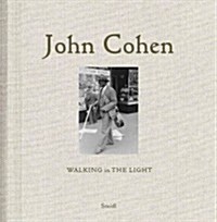 John Cohen: Walking in the Light (Hardcover)