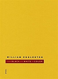 William Eggleston: From Black and White to Colour (Hardcover)