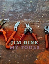 Jim Dine: My Tools (Hardcover)