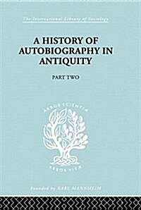 A History of Autobiography in Antiquity (Paperback)