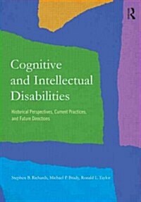 Cognitive and Intellectual Disabilities : Historical Perspectives, Current Practices, and Future Directions (Paperback)