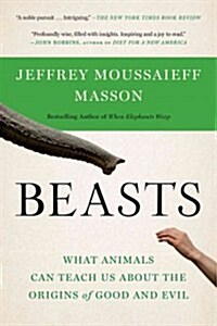 Beasts: What Animals Can Teach Us about the Origins of Good and Evil (Paperback)