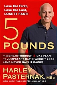 5 Pounds: The Breakthrough 5-Day Plan to Jump-Start Rapid Weight Loss (and Never Gain It Back!) (Hardcover)