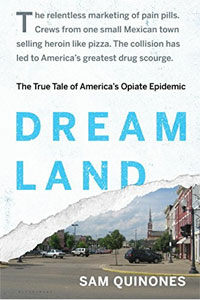 Dreamland : the true tale of America's new opiate epidemic