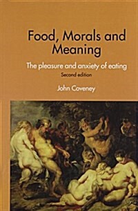 Food, Morals and Meaning : The Pleasure and Anxiety of Eating (Paperback, 2 New edition)