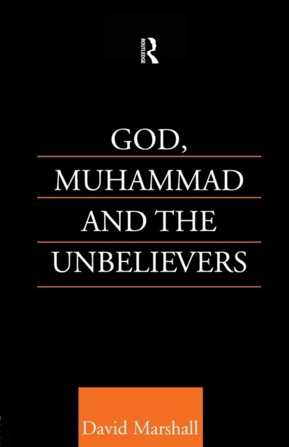 God, Muhammad and the Unbelievers (Paperback)