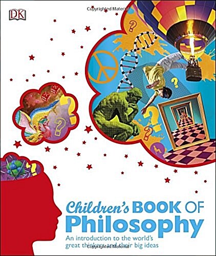 Childrens Book of Philosophy: An Introduction to the Worlds Great Thinkers and Their Big Ideas (Hardcover)