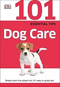 101 Essential Tips: Dog Care (Paperback)